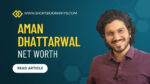 Aman Dhattarwal Net Worth